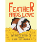 Feather Finds Love - Hardcover