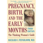 Pregnancy, Birth, and the Early Months the Thinking Woman's Guide - Paperback