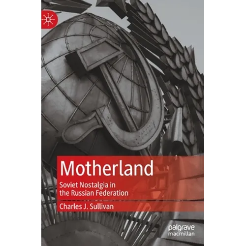 Motherland: Soviet Nostalgia in the Russian Federation - Hardcover