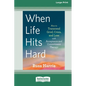 When Life Hits Hard: How to Transcend Grief, Crisis, and Loss with Acceptance and Commitment Therapy (Large Print 16 Pt Edition) - Paperback