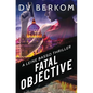 Fatal Objective: A Leine Basso Thriller - Paperback