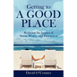 Getting to A GOOD PLACE: Reducing the Impact of Stress, Worry, and Distraction - Paperback