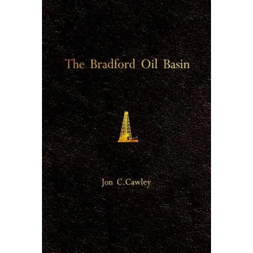 The Bradford Oil Basin: A Regional History of Oil Technology - Paperback