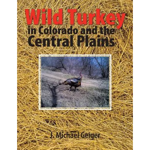 Wild Turkey in Colorado and the Central Plains: Colorado and Surrounding States - Paperback