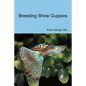 Breeding Show Guppies - Paperback