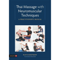 Thai Massage with Neuromuscular Techniques: A Practitioner's Manual - Paperback