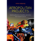 Afropolitan Projects: Redefining Blackness, Sexualities, and Culture from Houston to Accra - Paperback