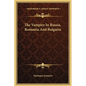 The Vampire In Russia, Romania And Bulgaria - Hardcover