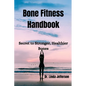 Bone Fitness Handbook: Secret to Stronger, Healthier Bones - Paperback