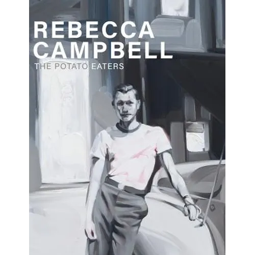 Rebecca Campbell: The Potato Eaters - Hardcover