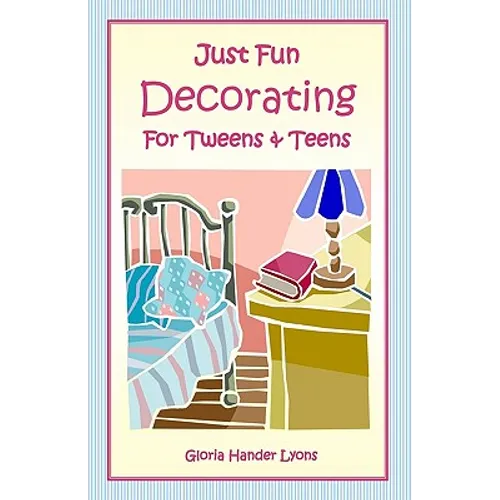 Just Fun Decorating For Tweens & Teens - Paperback
