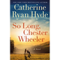So Long, Chester Wheeler - Hardcover