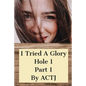 I Tried a Glory Hole 1: Part 1 - Paperback