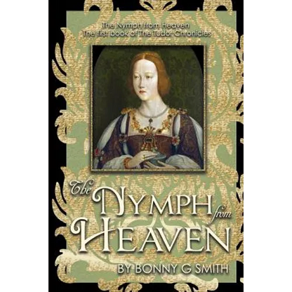 The Nymph from Heaven: The first book of The Tudor Chronicles - Paperback