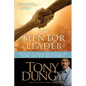 The Mentor Leader: Secrets to Building People and Teams That Win Consistently - Paperback