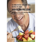 92 Homeopathic Juice and Meal Recipes to Lower High Blood Pressure: The Solution to Hypertension Problems without Recurring to Pills or Medicine - Paperback