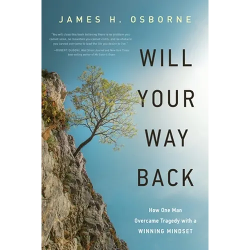 Will Your Way Back: How One Man Overcame Tragedy with a Winning Mindset - Paperback