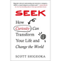 Seek: How Curiosity Can Transform Your Life and Change the World - Paperback
