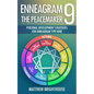 Enneagram 9: The Peacemaker Personal Development Strategies for Enneagram Type Nine - Paperback