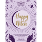 Happy Witch: Activities, Spells, and Rituals to Calm the Chaos and Find Your Joy - Hardcover