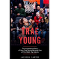 Trae Young: The inspirational Story of How Trae Young Became One of The NBA's Top Talents - Paperback