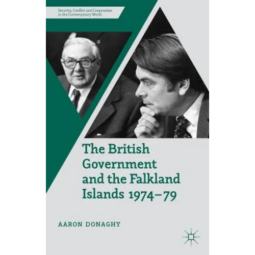 The British Government and the Falkland Islands, 1974-79 - Hardcover