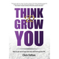 Think & Grow You: How to Get Out of Your Own Way and Level Up Your Life - Hardcover