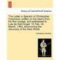 The Letter in Spanish of Christopher Columbus, Written on His Return from His First Voyage, and Addressed to Luis de Sant Angel, 15 Feb.-14 March, 149 - Paperback