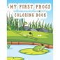 my first frogs coloring book: Cute Frog Coloring Pages for Kids with Pages - Paperback