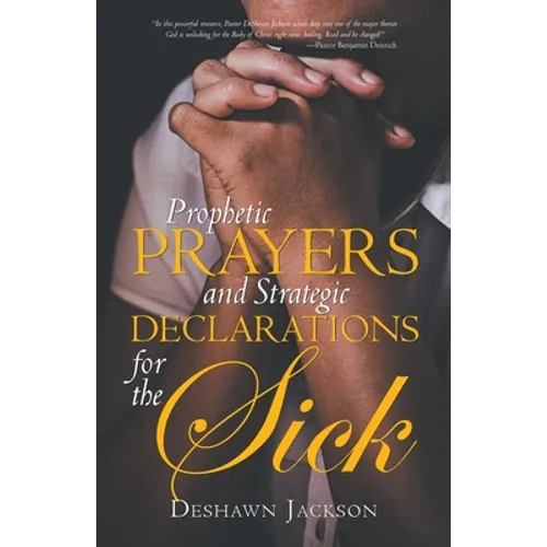 Prophetic Prayers and Strategic Declarations for the Sick - Paperback