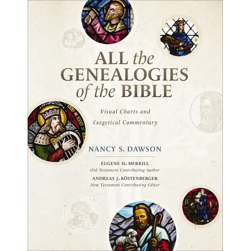 All the Genealogies of the Bible: Visual Charts and Exegetical Commentary - Hardcover