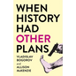 When History Had Other Plans - Paperback