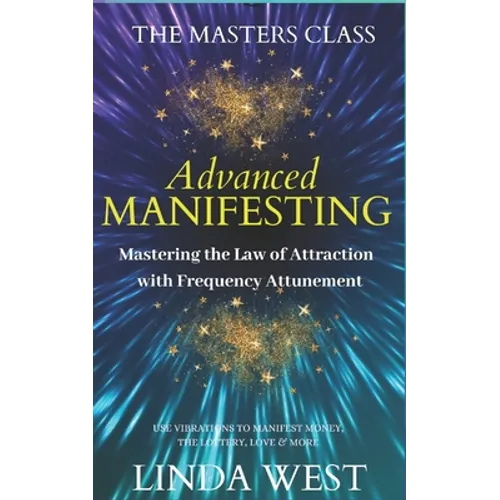 Advanced Manifesting With Frequencies: The Masters Class - Paperback