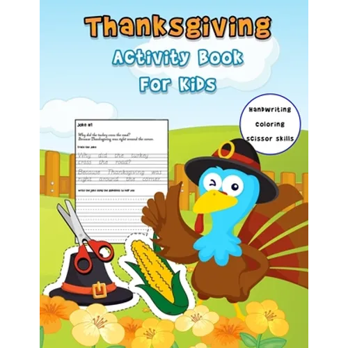 Thanksgiving Activity Book For Kids: Handwriting Practice Workbook With Funny Thanksgiving Jokes And and Riddles ... And A Fun Coloring And Cutting Wo - Paperback