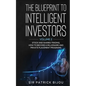The Blueprint to Intelligent Investors: Volume 2 Stock and Shares Trading, How to Become a Millionaire and Private Placement Programs - Paperback