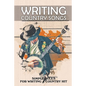 Writing Country Songs: Simple Rules For Writing A Country Hit: Basic Songwriting - Paperback