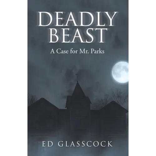 Deadly Beast: A Case for Mr. Parks - Paperback