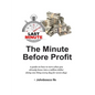 The Minute Before Profit: A guide on how to turn what you already know into a million dollar doing one thing every day for seven days - Paperback