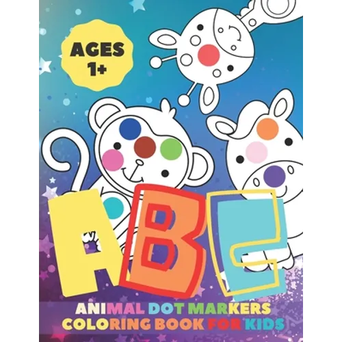 animal dot markers coloring book for kids: coloring book for 1 year old - extra ABC Hand Writing - dot markers activity book abc animals for Toddlers - Paperback