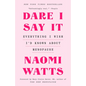 Dare I Say It: Everything I Wish I'd Known about Menopause - Paperback