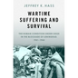 Wartime Suffering and Survival: The Human Condition Under Siege in the Blockade of Leningrad, 1941-1944 - Hardcover