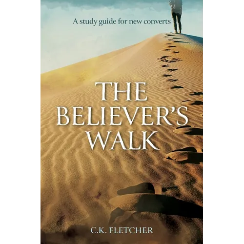 The Believer's Walk: A Study Guide for New Converts - Paperback