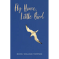 Fly Home, Little Bird - Paperback