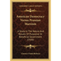 American Democracy Versus Prussian Marxism: A Study In The Nature And Results Of Purposive Or Beneficial Government (1920) - Paperback