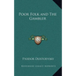 Poor Folk and the Gambler - Hardcover
