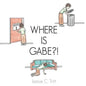 Where Is Gabe?! - Paperback