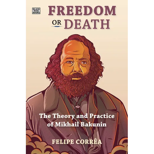 Freedom or Death: The Theory and Practice of Mikhail Bakunin - Hardcover