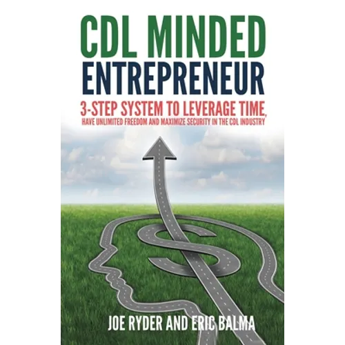 CDL Minded Entrepreneur: 3-Step System to Leverage Time, Have Unlimited Freedom and Maximize Security in the CDL Industry - Paperback
