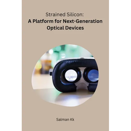 Strained Silicon: A Platform for Next-Generation Optical Devices - Paperback