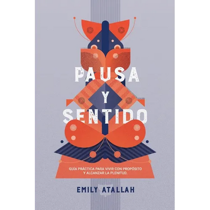 Pausa y Sentido: Guía práctica para vivir con propósito y encontrar la plenitud - Paperback